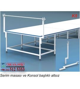 K5 SERİM MASASI VE KONSOL BAŞLIKLI ALTSIZ